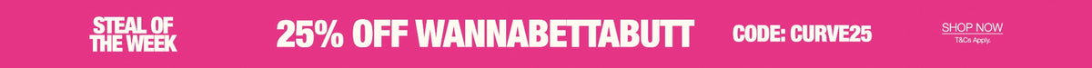 A promotional banner with a solid pink background and bold white text reading 'STEAL THE WEEK 25% OFF WANNABETTABUTT' with the code 'CODE: CURVE25' and a small 'SHOP NOW' badge in the top right.