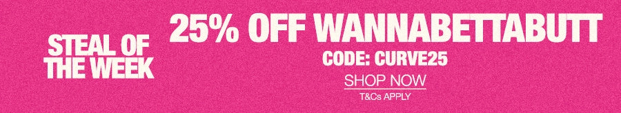 A promotional banner with a bright pink background and bold white text reading 'STEAL OF THE WEEK', '25% OFF WANNABETTABUTT', 'CODE: CURVE25', and 'SHOP NOW'.