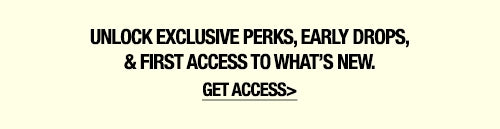 Text on a beige background promoting exclusive perks and early access.
