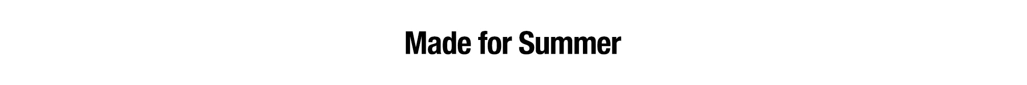 Text 'Made for Summer' on a white background