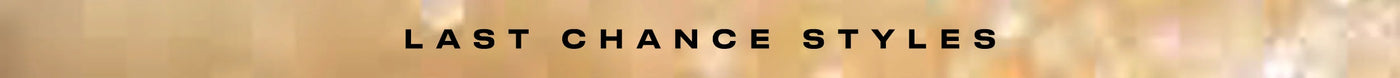 Text 'LAST CHANCE STYLES' on a gradient background