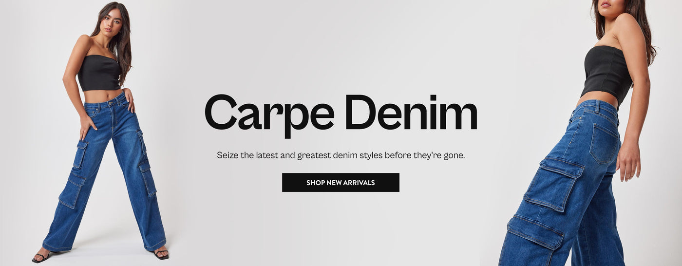 carpe denim. seize the latest and greatest denim styles before they're gone. shop new arrivals