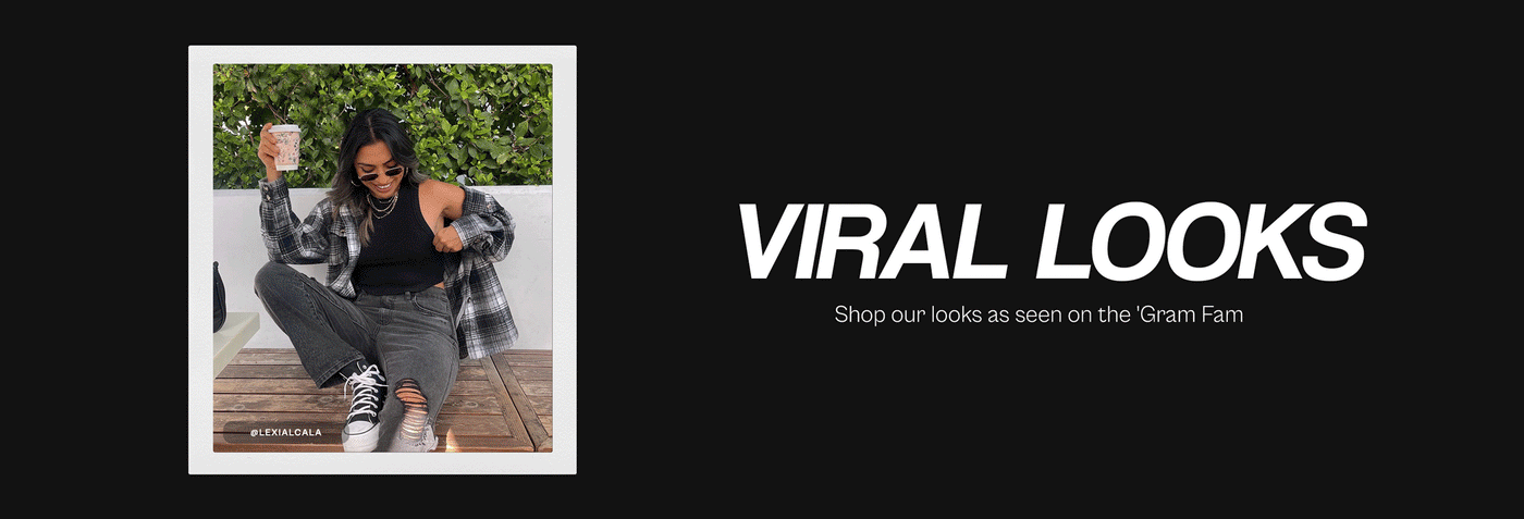viral looks. shop our looks as seen on the 'gram fam
